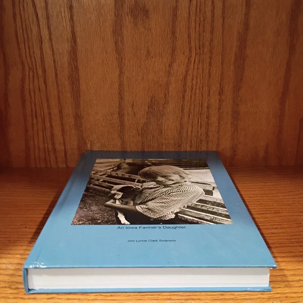 An Iowa Farmer's Daughter: A Memoir by Joni Lynne Clark Swanson, Hardcover